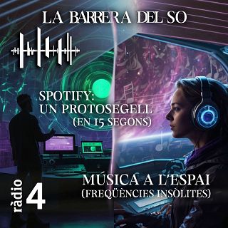 Música a l’espai (Freqüències Insòltes)+ Spotify: un protosegell (En 15 Segons)