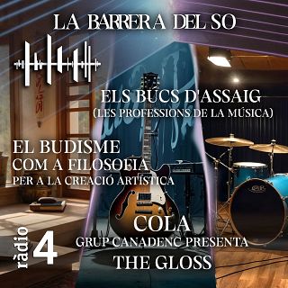 El budisme com a filosofia per a la creació artística + Els búcs d'assaig (Les Professions de la Música) + Cola grup canadenc presenta The Gloss